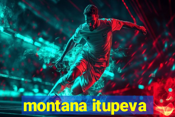 montana itupeva