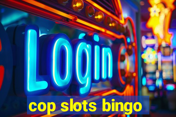 cop slots bingo