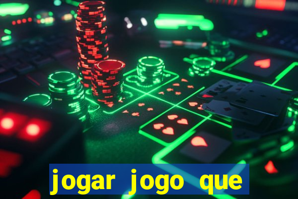 jogar jogo que ganha dinheiro