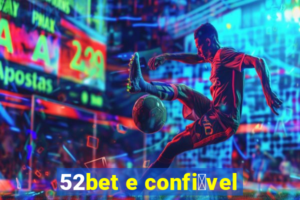 52bet e confi谩vel