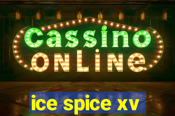 ice spice xv