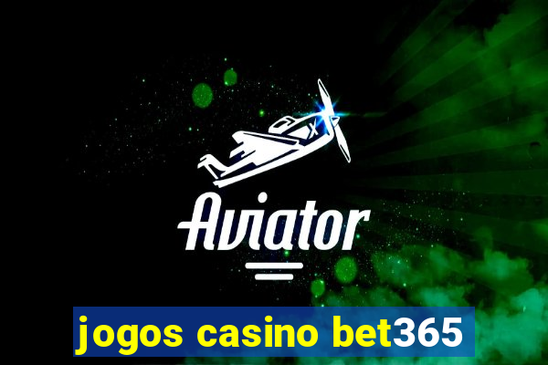 jogos casino bet365