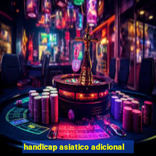 handicap asiatico adicional