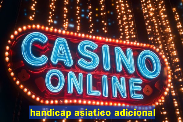 handicap asiatico adicional