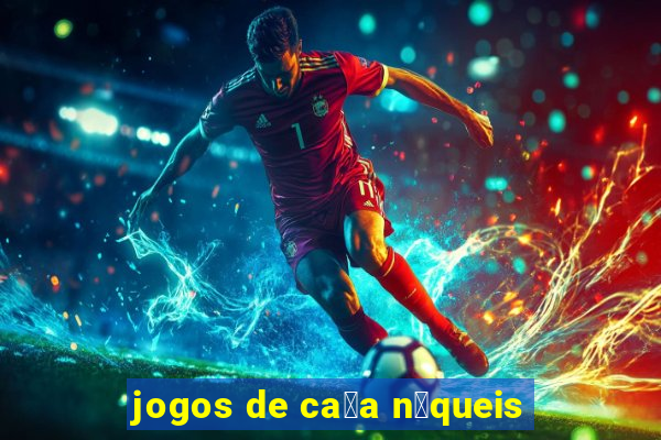 jogos de ca莽a n铆queis