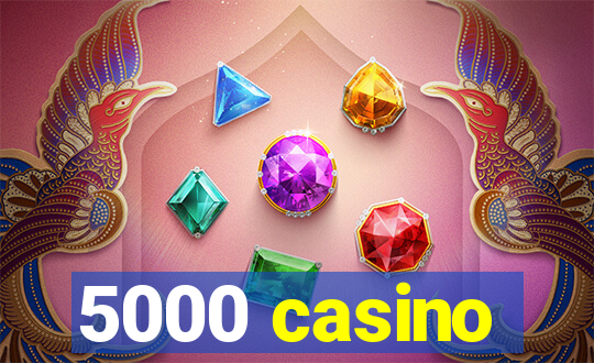 5000 casino