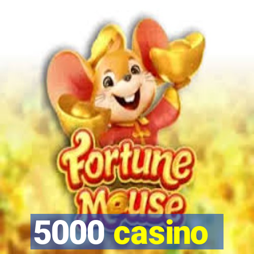 5000 casino