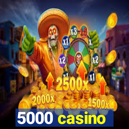 5000 casino