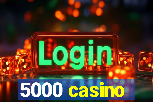 5000 casino