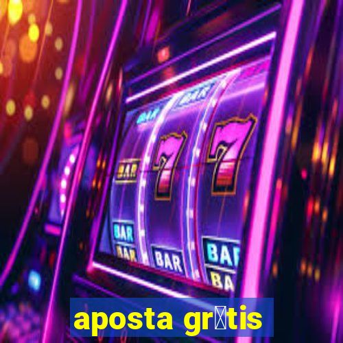 aposta gr谩tis