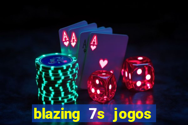 blazing 7s jogos de casino