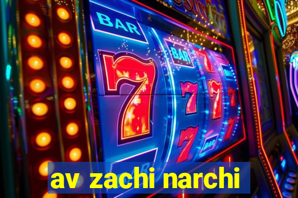 av zachi narchi