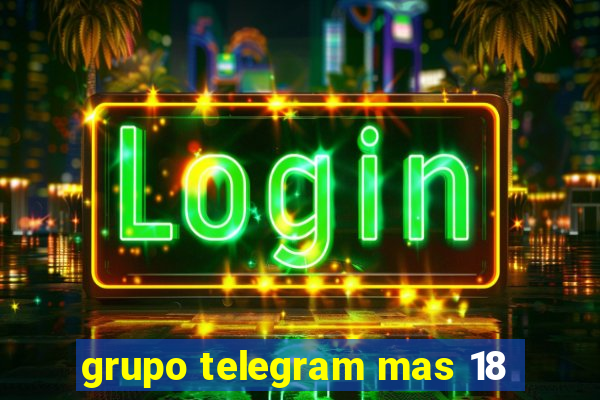 grupo telegram mas 18