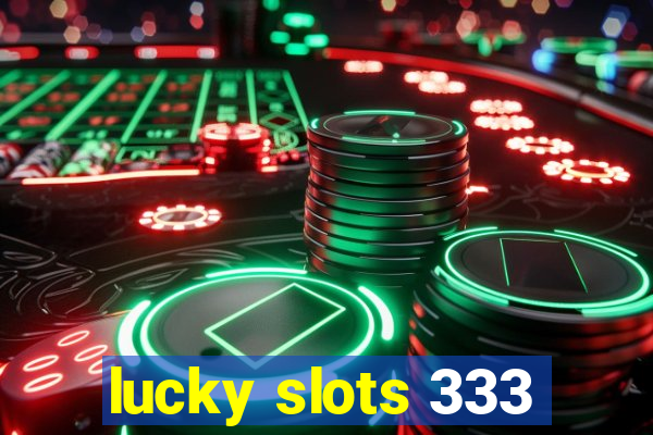 lucky slots 333