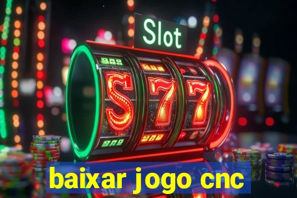 baixar jogo cnc