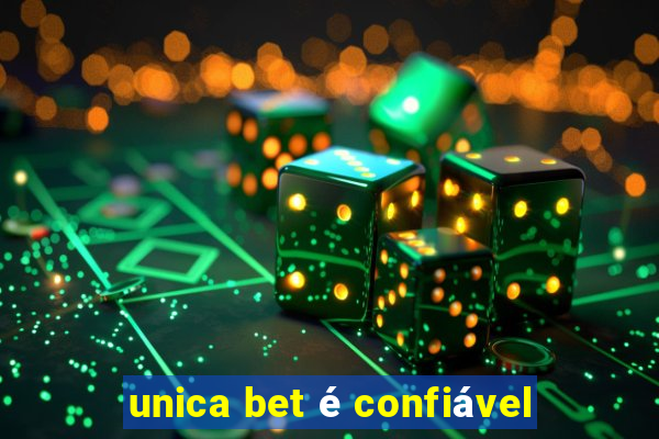 unica bet é confiável