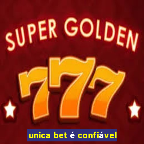 unica bet é confiável