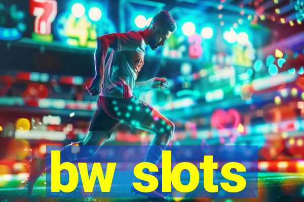 bw slots