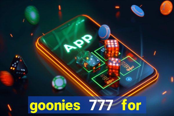 goonies 777 for slot games