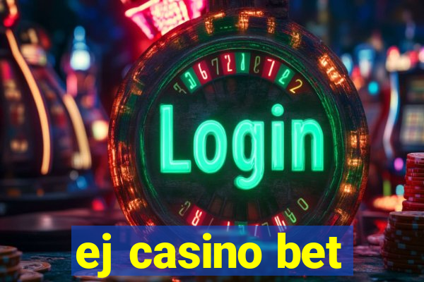 ej casino bet