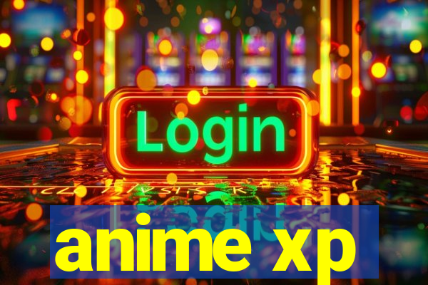 anime xp