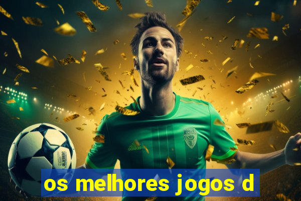 os melhores jogos d