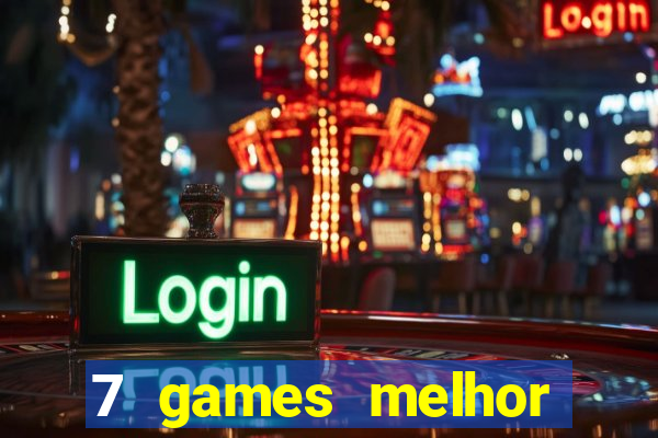 7 games melhor horário para jogar