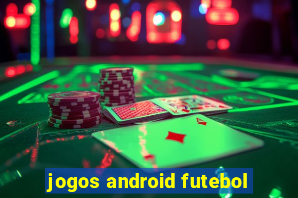 jogos android futebol