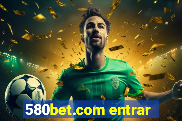 580bet.com entrar