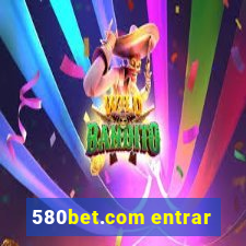 580bet.com entrar