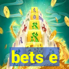 bets e