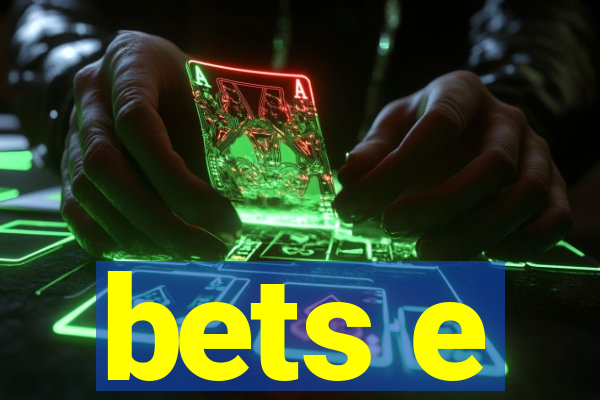 bets e