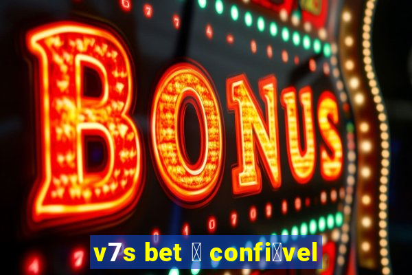 v7s bet 茅 confi谩vel