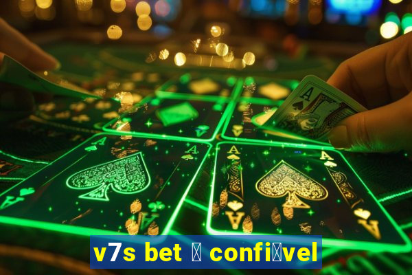 v7s bet 茅 confi谩vel