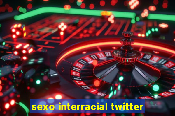 sexo interracial twitter