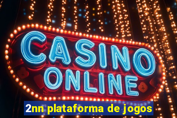 2nn plataforma de jogos