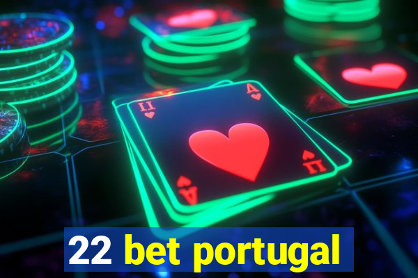 22 bet portugal