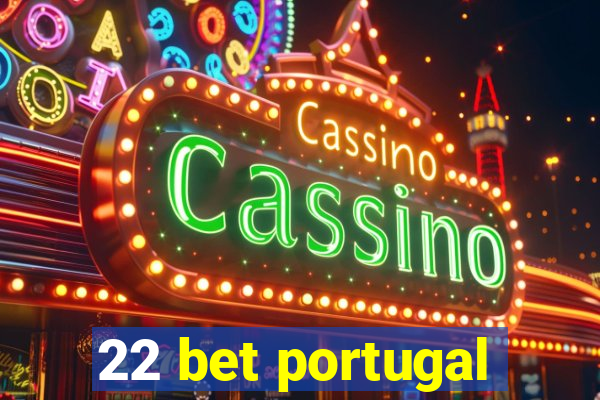 22 bet portugal