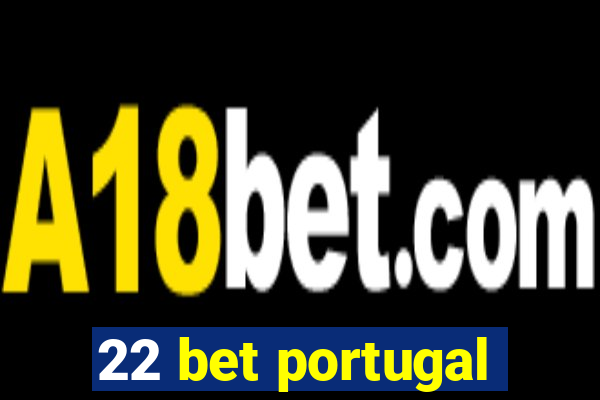 22 bet portugal