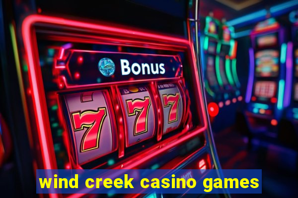 wind creek casino games