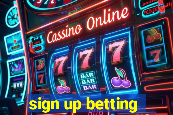 sign up betting