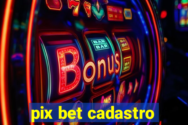 pix bet cadastro