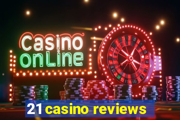 21 casino reviews