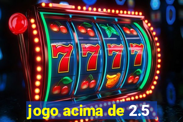 jogo acima de 2.5