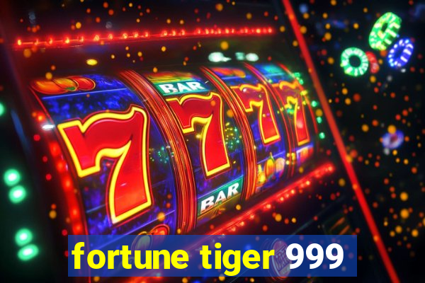 fortune tiger 999