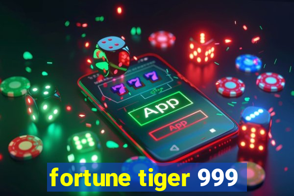 fortune tiger 999