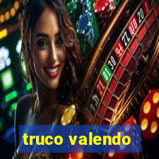 truco valendo