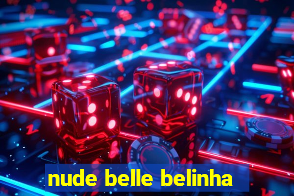 nude belle belinha