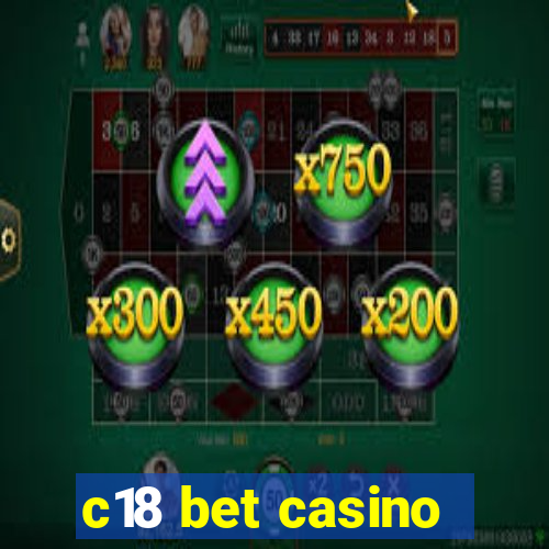 c18 bet casino