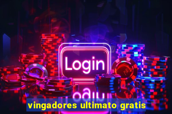 vingadores ultimato gratis